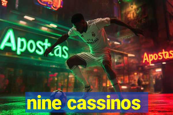 nine cassinos